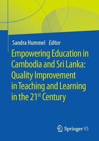 bokomslag Empowering Education in Cambodia and Sri Lanka: Quality Improvement in Teaching  and Learning in the 21st Century