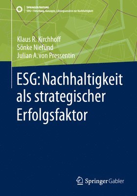 Klaus Rainer Kirchhoff, Sönke Niefünd, Julian A. von Pressentin, Sonke Niefund, Julian A. von Pressentin - ESG: Nachhaltigkeit als strategischer Erfolgsfaktor, Häftad