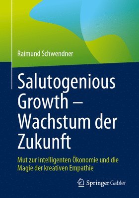 bokomslag Salutogenious Growth - Wachstum der Zukunft