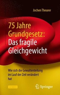 bokomslag 75 Jahre Grundgesetz: Das fragile Gleichgewicht