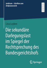 bokomslag Die sekundre Darlegungslast im Spiegel der Rechtsprechung des Bundesgerichtshofs