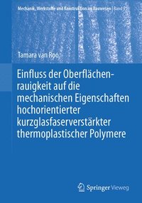 bokomslag Einfluss der Oberflchenrauigkeit auf die mechanischen Eigenschaften hochorientierter kurzglasfaserverstrkter thermoplastischer Polymere