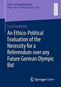 bokomslag An Ethico-Political Evaluation of the Necessity for a Referendum over any Future German Olympic Bid