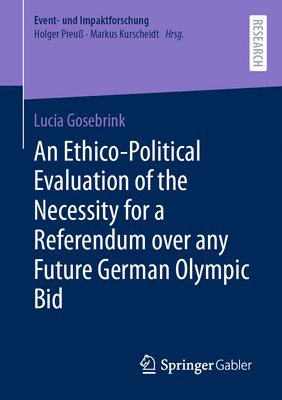 An Ethico-Political Evaluation of the Necessity for a Referendum over any Future German Olympic Bid 1