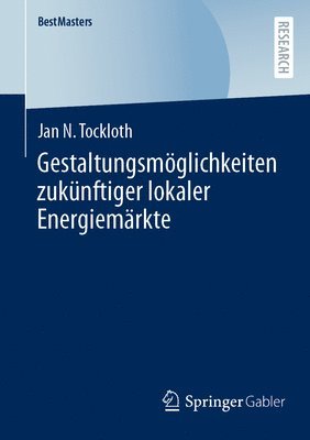 bokomslag Gestaltungsmöglichkeiten zukünftiger lokaler Energiemärkte
