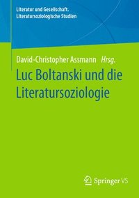 bokomslag Luc Boltanski und die Literatursoziologie