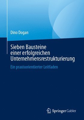 Dino Dogan - Sieben Bausteine einer erfolgreichen Unternehmensrestrukturierung, Häftad