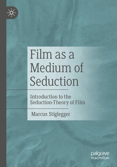 Marcus Stiglegger - Film as a Medium of Seduction, Häftad