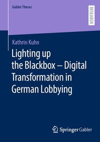 bokomslag Lighting up the Blackbox  Digital Transformation in German Lobbying