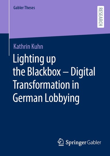 Kathrin Kuhn - Lighting up the Blackbox — Digital Transformation in German Lobbying, Häftad