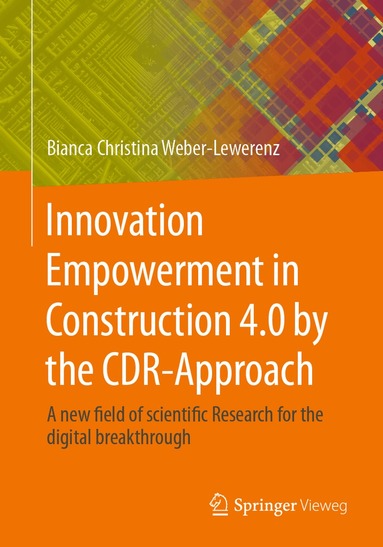 Bianca Christina Weber-Lewerenz - Innovation Empowerment in Construction 4.0 by the CDR-Approach, Häftad