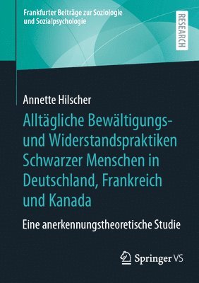 bokomslag Alltgliche Bewltigungs- und Widerstandspraktiken Schwarzer Menschen in Deutschland, Frankreich und Kanada