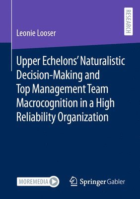 bokomslag Upper Echelons Naturalistic Decision-Making and Top Management Team Macrocognition in a High Reliability Organization