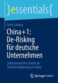bokomslag China+1: De-Risking fr deutsche Unternehmen