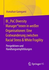 bokomslag BI_PoC Diversity Manager*innen in weien Organisationen: Eine Gratwanderung zwischen Racial Stress & White Fragility