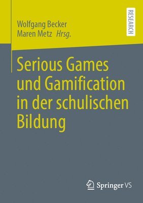 Wolfgang Becker, Maren Metz - Serious Games und Gamification in der schulischen Bildung, Häftad