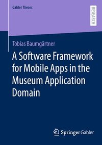 bokomslag Software Framework for Mobile Apps in the Museum Application Domain