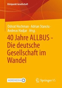 bokomslag 40 Jahre ALLBUS - Die deutsche Gesellschaft im Wandel