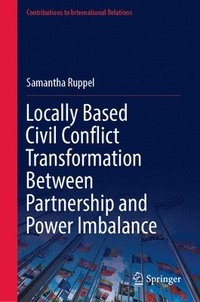 bokomslag Locally Based Civil Conflict Transformation Between Partnership and Power Imbalance