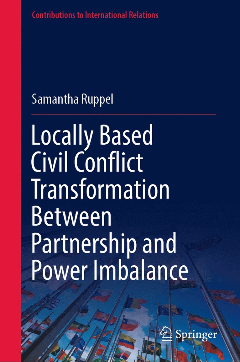 Samantha Ruppel - Locally Based Civil Conflict Transformation Between Partnership and Power Imbalance, Inbunden