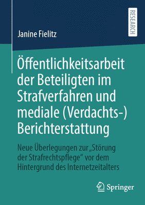 bokomslag ffentlichkeitsarbeit der Beteiligten im Strafverfahren und mediale (Verdachts-)Berichterstattung