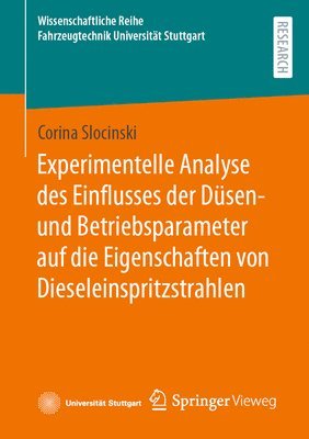 bokomslag Experimentelle Analyse des Einflusses der Düsen- und Betriebsparameter auf die Eigenschaften von Dieseleinspritzstrahlen