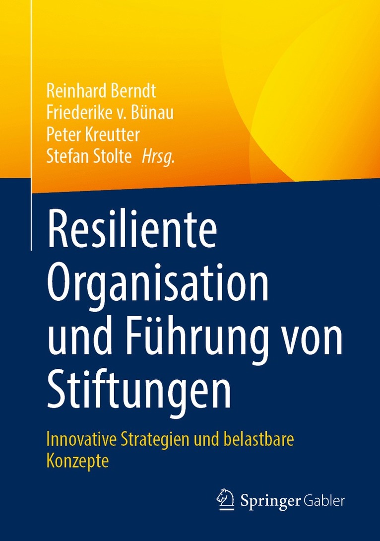 Reinhard Berndt, Friederike v. Bünau, Peter Kreutter, Stefan Stolte, Friederike V. Bünau - Resiliente Organisation und Führung von Stiftungen, Inbunden