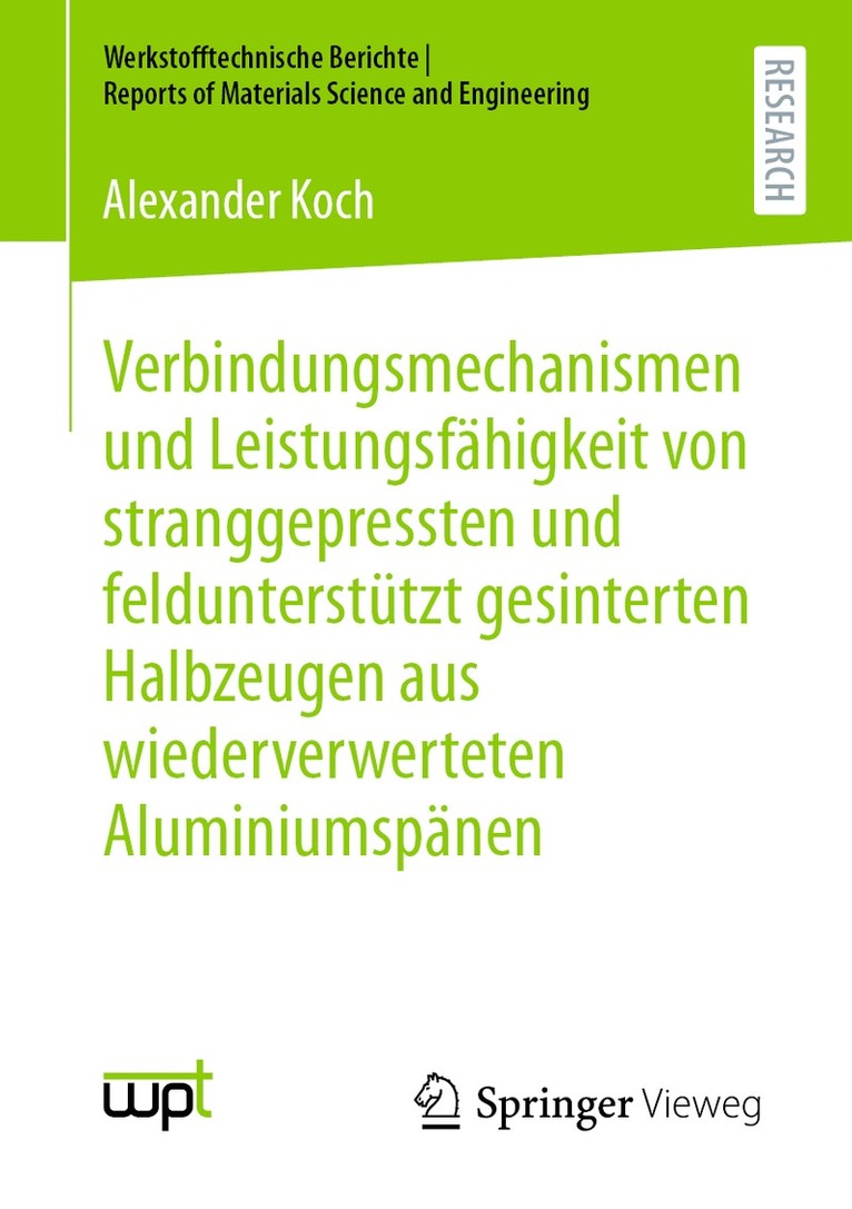 Alexander Koch - Verbindungsmechanismen und Leistungsfähigkeit von stranggepressten und feldunterstützt gesinterten Halbzeugen aus wiederverwerteten Aluminiumspänen, Häftad