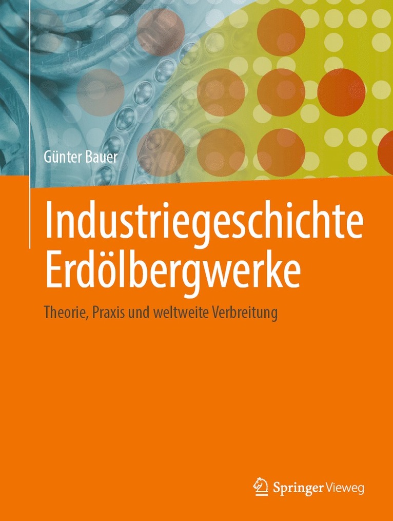 Günter Bauer - Industriegeschichte Erdölbergwerke, Inbunden