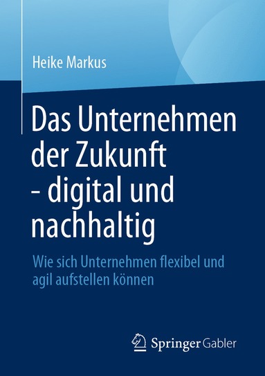 bokomslag Das Unternehmen der Zukunft - digital und nachhaltig