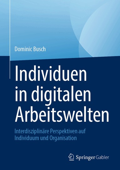 Dominic Busch - Individuen in digitalen Arbeitswelten, Inbunden