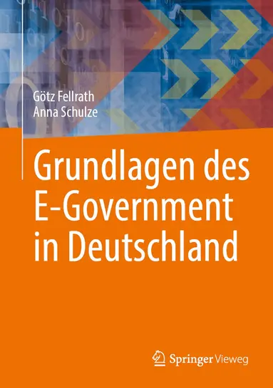 Götz Fellrath, Anna Schulze - Grundlagen des E-Government in Deutschland, Inbunden