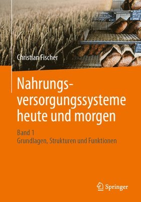 Christian Fischer - Nahrungsversorgungssysteme heute und morgen, Inbunden