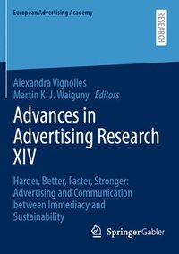 bokomslag Advances in Advertising Research XIV: Harder, Better, Faster, Stronger: Advertising and Communication Between Immediacy and Sustainability