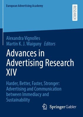 bokomslag Advances in Advertising Research XIV: Harder, Better, Faster, Stronger: Advertising and Communication Between Immediacy and Sustainability