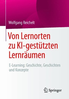 Wolfgang Reichelt - Von Lernorten zu KI-gestützten Lernräumen, Häftad