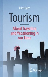 bokomslag Tourism - About Traveling and Vacationing in our Time