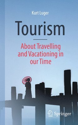 bokomslag Tourism - About Traveling and Vacationing in our Time