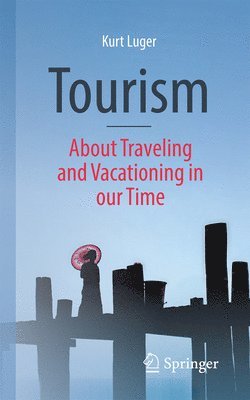 Tourism - About Traveling and Vacationing in our Time 1