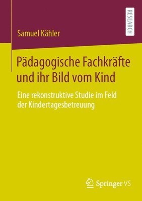 Samuel Kähler, Samuel Kahler - Pädagogische Fachkräfte und ihr Bild vom Kind, Häftad