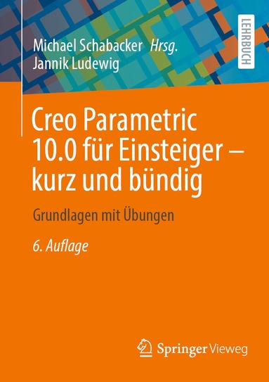 Jannik Ludewig, Michael Schabacker - Creo Parametric 10.0 für Einsteiger ‒ kurz und bündig, Häftad