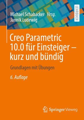 Jannik Ludewig, Michael Schabacker - Creo Parametric 10.0 für Einsteiger ‒ kurz und bündig, Häftad