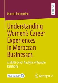 bokomslag Understanding Womens Career Experiences in Moroccan Businesses