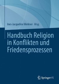 bokomslag Handbuch Religion in Konflikten und Friedensprozessen