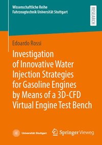 bokomslag Investigation of Innovative Water Injection Strategies for Gasoline Engines by Means of a 3D-CFD Virtual Engine Test Bench