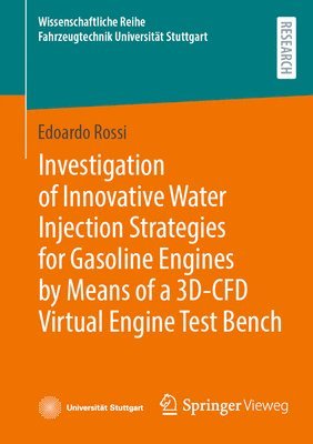 Investigation of Innovative Water Injection Strategies for Gasoline Engines by Means of a 3D-CFD Virtual Engine Test Bench 1