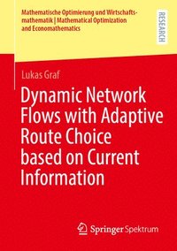 bokomslag Dynamic Network Flows with Adaptive Route Choice based on Current Information