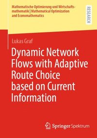 bokomslag Dynamic Network Flows with Adaptive Route Choice based on Current Information