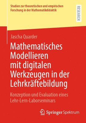 Jascha Quarder - Mathematisches Modellieren mit digitalen Werkzeugen in der Lehrkräftebildung, Häftad