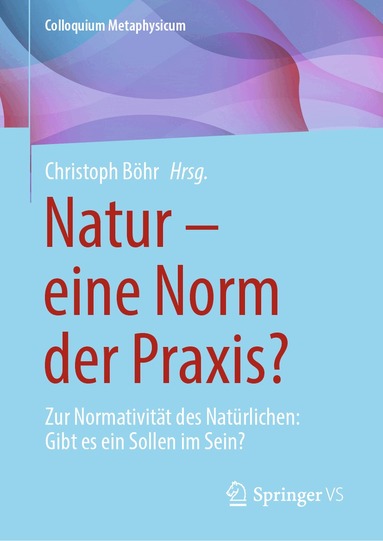 Christoph Böhr - Natur – eine Norm der Praxis?, Inbunden
